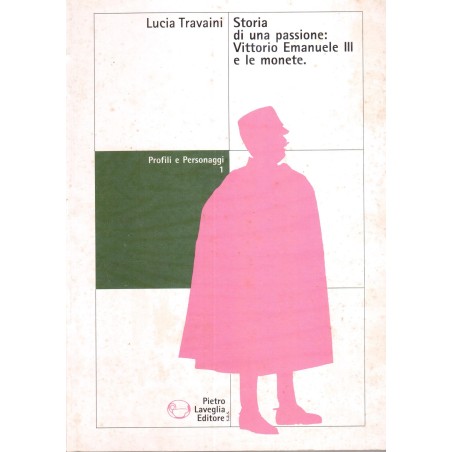 STORIA DI UNA PASSIONE: VITTORIO EMANUELE III E LE MONETE