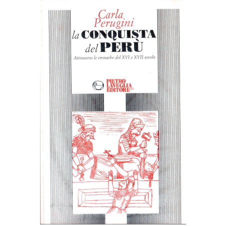 La conquista del Perù. Attraverso le cronache del XVI e XVII secolo